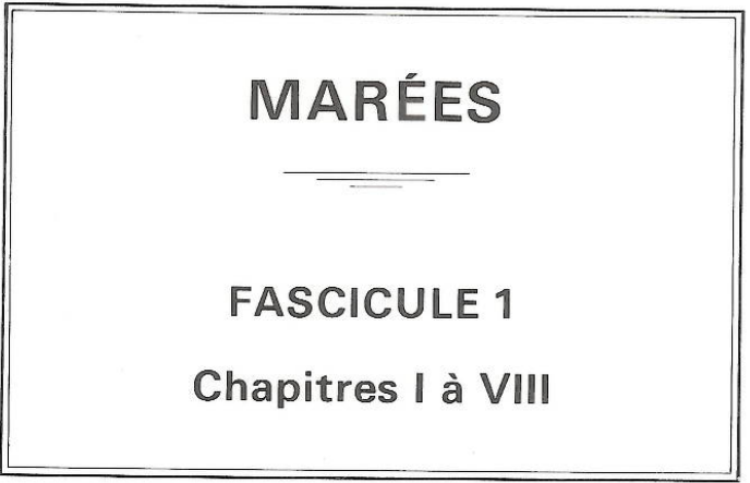 Bessero G. (1985). Marées. Fascicule 1 ~ chapitres I à VIII. SHOM