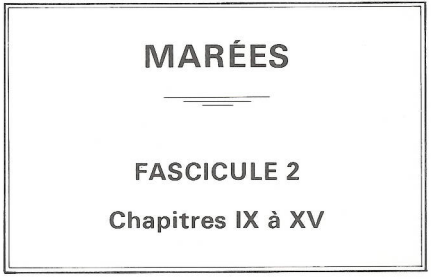 Bessero G. (1985). Marées. Fascicule 2 ~ chapitres IX à XV. SHOM
